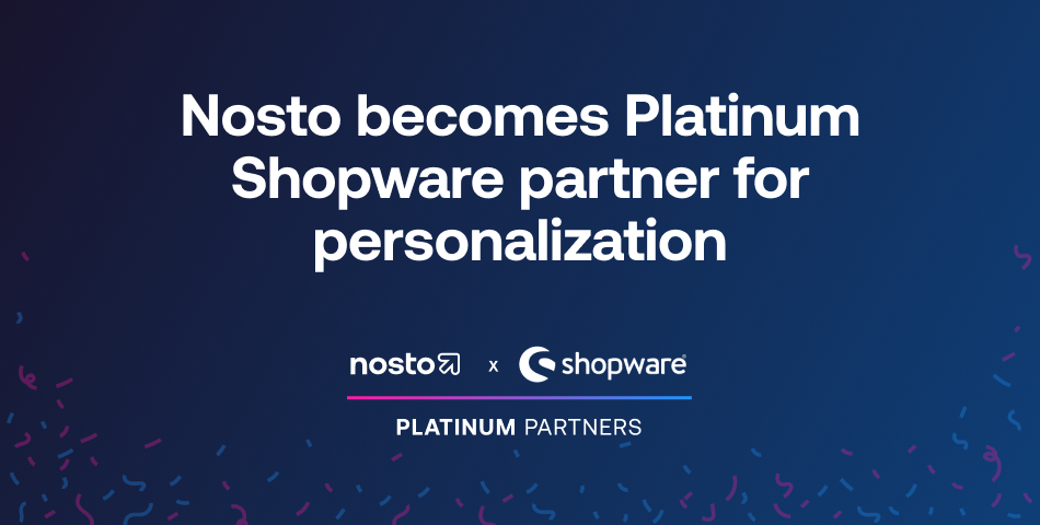Nosto and Shopware announce Platinum Partnership to help global brands win with intelligent ecommerce personalization