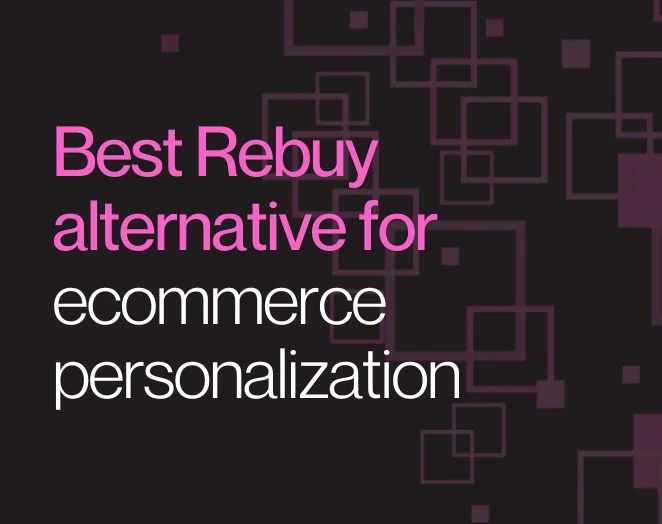 Best Rebuy alternative for ecommerce personalization