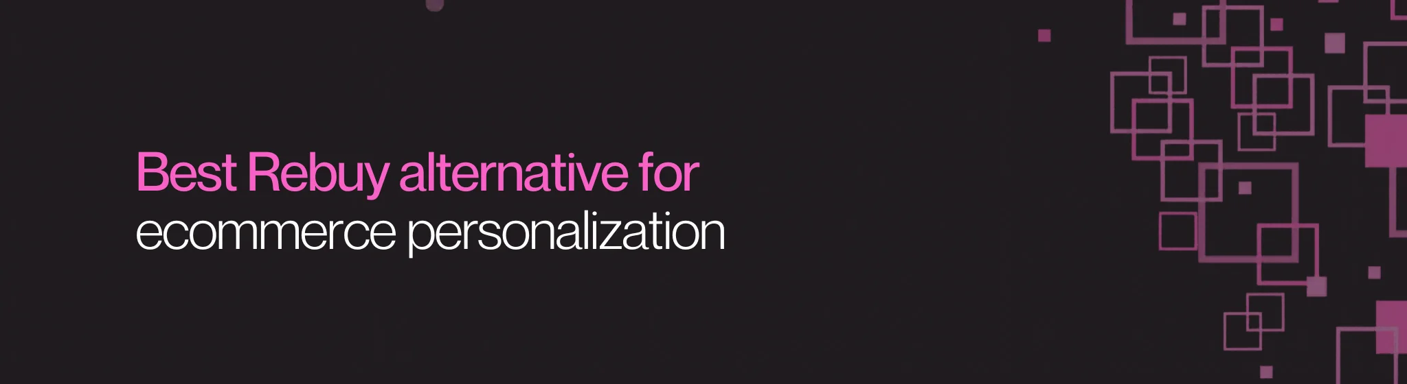 Best Rebuy alternative for ecommerce personalization