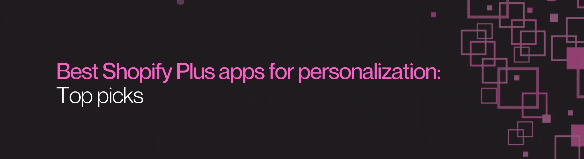 Best Shopify Plus apps for personalization: Top picks