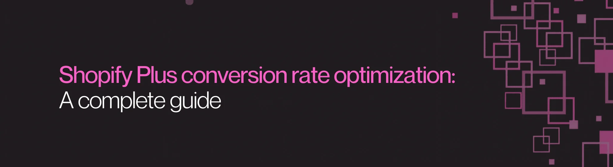 Shopify Plus conversion rate optimization: A complete guide