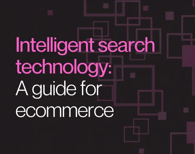 Intelligent search technology: a guide for ecommerce