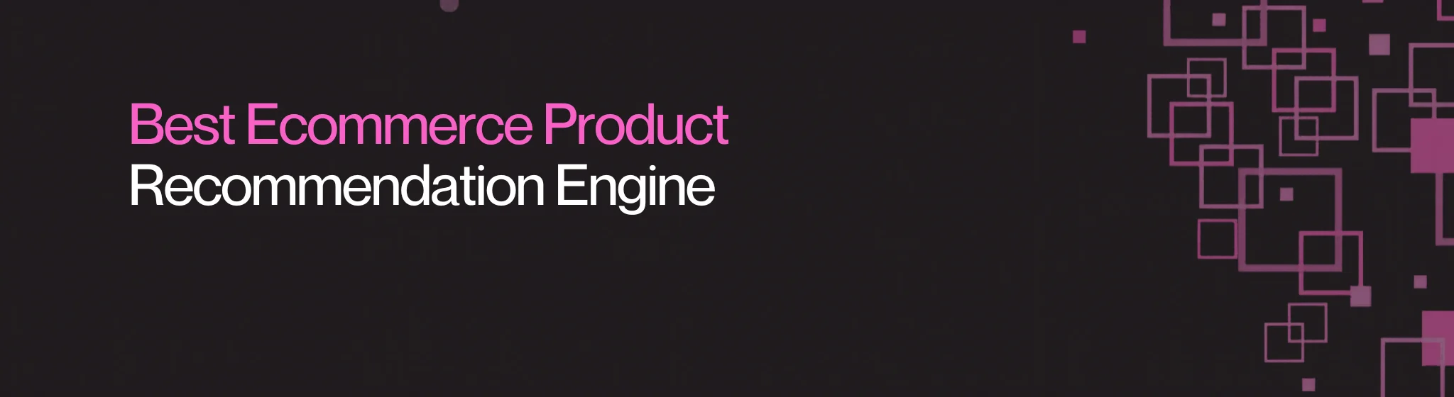 Best ecommerce product recommendation engine