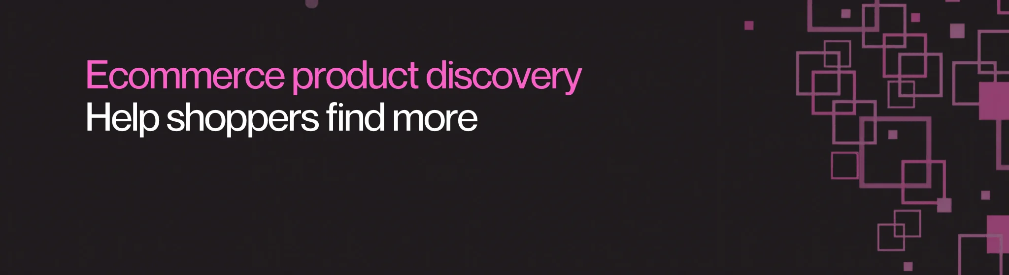 Ecommerce product discovery: Help shoppers find more