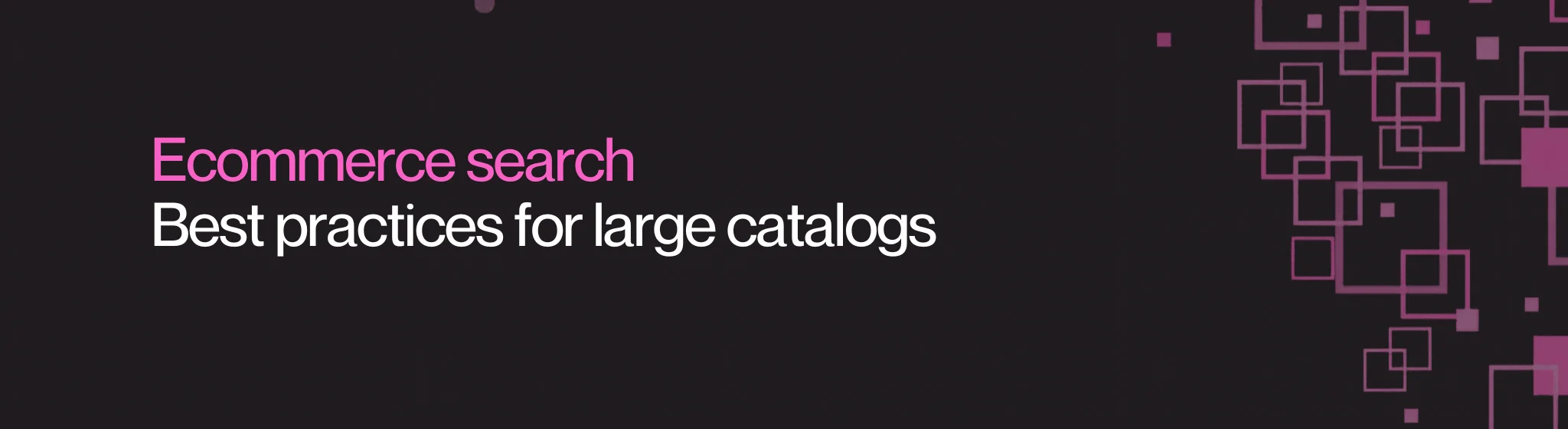 Ecommerce search best practices for large catalogs