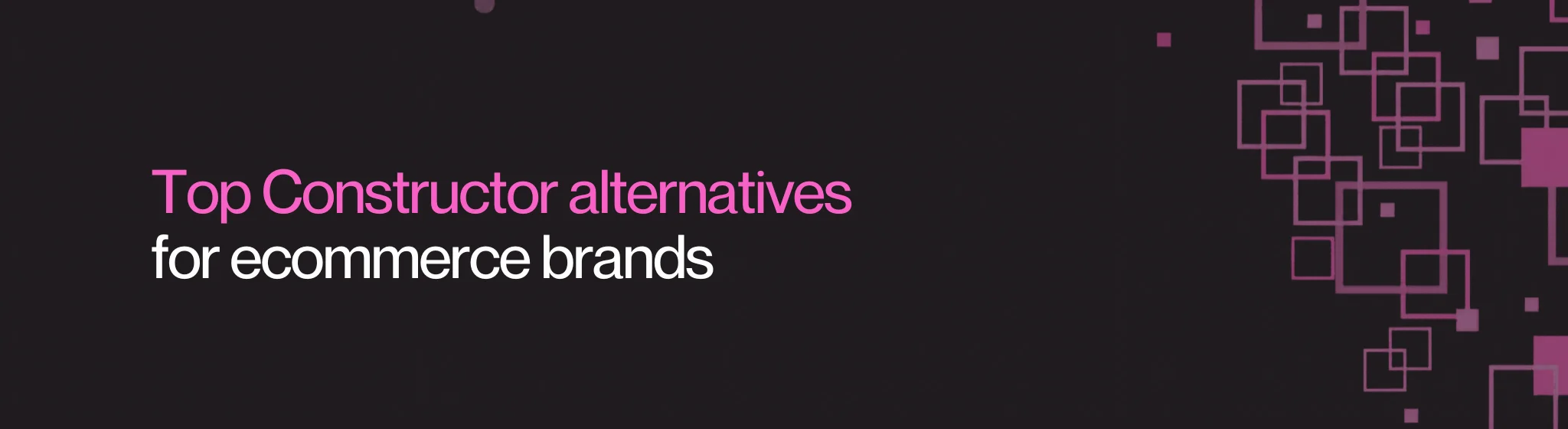Top Constructor alternatives for ecommerce brands