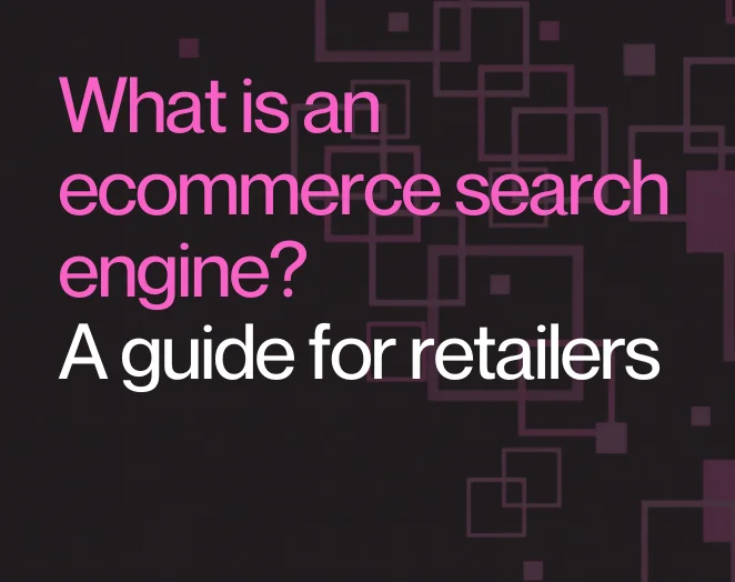 What is an ecommerce search engine? A guide for retailers